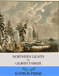 Northern Lights Gilbert Parker Author