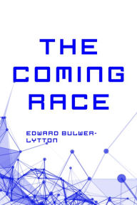 The Coming Race Edward Bulwer-Lytton Author