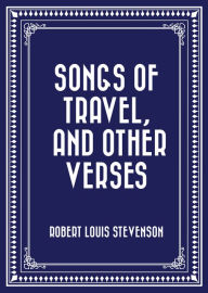Songs of Travel, and Other Verses - Robert Louis Stevenson
