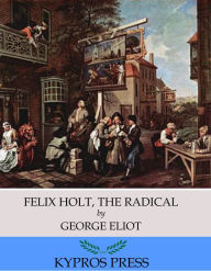 Felix Holt, The Radical - George Eliot