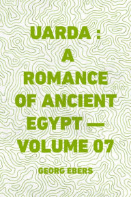 Uarda : a Romance of Ancient Egypt -- Volume 07 - Georg Ebers