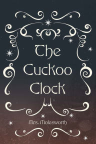The Cuckoo Clock - Mrs. Molesworth