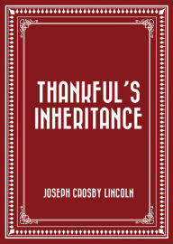 Thankful's Inheritance - Joseph Crosby Lincoln