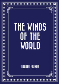 The Winds of the World - Talbot Mundy