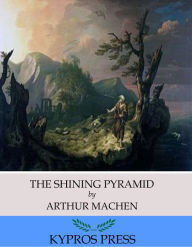 The Shining Pyramid Arthur Machen Author