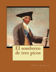 El sombrero de tres picos Pedro A. Alarcon Author