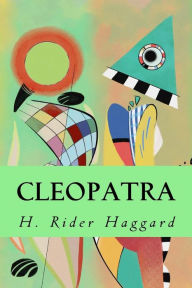 Cleopatra - H. Rider Haggard