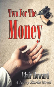 Two For The Money: A Harry Starke Novel Blair Howard Author