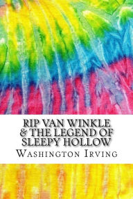 Rip Van Winkle & The Legend of Sleepy Hollow: Includes MLA Style Citations for Scholarly Secondary Sources, Peer-Reviewed Journal Articles and Critica