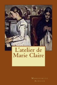L'atelier de Marie Claire Marguerite Audoux Author