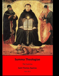 Summa Theologica: The Summa - Saint Aquinas Thomas
