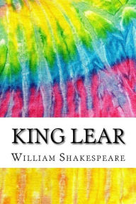 King Lear: Includes MLA Style Citations for Scholarly Secondary Sources, Peer-Reviewed Journal Articles and Critical Essays (Squid Ink Classics, Band 602)