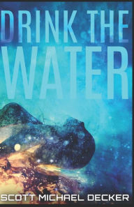Drink The Water - Scott Michael Decker