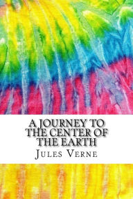 A Journey to the Center of the Earth: Includes MLA Style Citations for Scholarly Secondary Sources, Peer-Reviewed Journal Articles and Critical Essays - Jules Verne