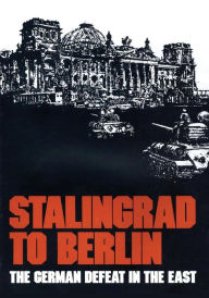 Stalingrad to Berlin: The German Defeat in the East Earl F. Ziemke Author