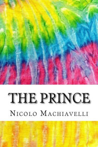 The Prince: Includes MLA Style Citations for Scholarly Secondary Sources, Peer-Reviewed Journal Articles and Critical Essays Nicolo Machiavelli Author