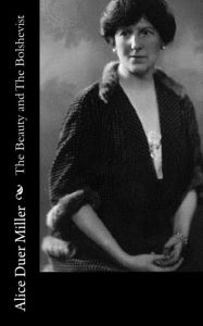 The Beauty and The Bolshevist Alice Duer Miller Author