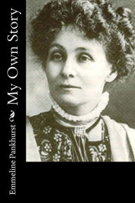 My Own Story Emmeline Pankhurst Author