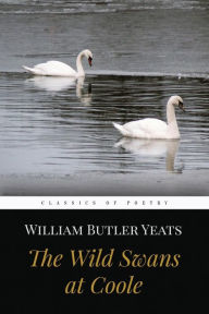 The Wild Swans at Coole William Butler Yeats Author