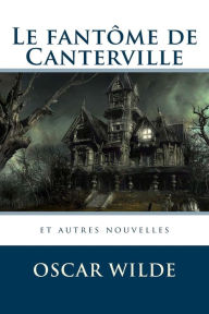 Le fantÃ´me de Canterville et autres nouvelles Oscar Wilde Author