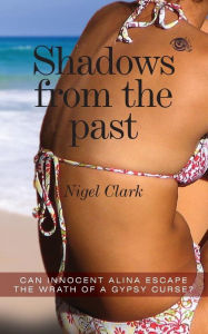 Shadows from the past: Shadows from the past Nigel Clark Author
