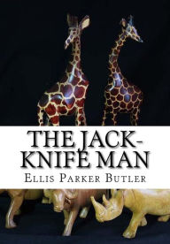 The Jack-Knife Man Ellis Parker Butler Author