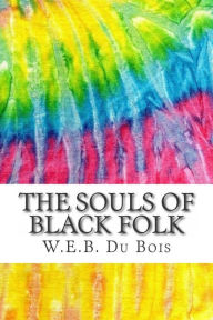 The Souls of Black Folk: Includes MLA Style Citations for Scholarly Secondary Sources, Peer-Reviewed Journal Articles and Critical Essays (Squid Ink Classics)