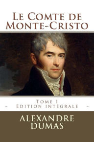 Le Comte de Monte-Cristo: Tome I - Alexandre Dumas