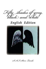 Fifty shades of grey, black and white: English Edition Steve Lando Author