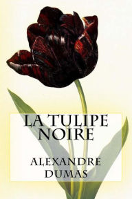 La Tulipe Noire - Alexandre Dumas