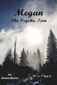 Megan The Psychic Teenager: A Spirit Guide, A Ghost Tiger, And One Scary Mother! Owen Jones Author