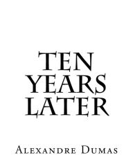 Ten Years Later Alexandre Dumas Author