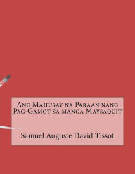 Ang Mahusay na Paraan nang Pag-Gamot sa manga Maysaquit - Samuel Auguste David Tissot