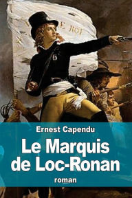 Le Marquis de Loc-Ronan Ernest Capendu Author