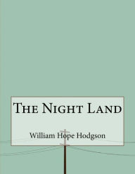 The Night Land William Hope Hodgson Author