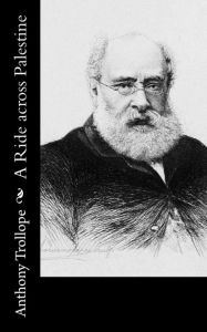 A Ride across Palestine Anthony Trollope Author