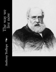 The way we live now Anthony Trollope Author