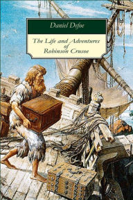 The Life and Adventures of Robinson Crusoe Daniel Defoe Author