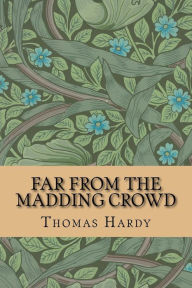 Far from the Madding Crowd Thomas Hardy Author