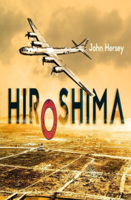 Hiroshima John Hersey Author