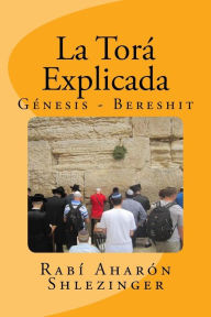 La TorÃ¡ Explicada: GÃ©nesis - Bereshit AharÃ³n Shlezinger Author