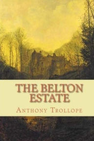 The Belton Estate Anthony Trollope Author