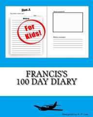 Francis's 100 Day Diary K. P. Lee Author