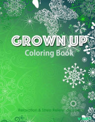 Grown Up Coloring Book 14: Coloring Books for Grownups : Stress Relieving Patterns Tanakorn Suwannawat Author