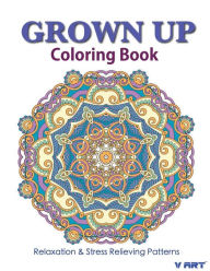 Grown Up Coloring Book 18: Coloring Books for Grownups : Stress Relieving Patterns Tanakorn Suwannawat Author