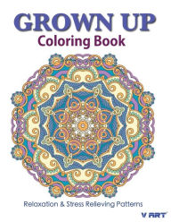 Grown Up Coloring Book 19: Coloring Books for Grownups : Stress Relieving Patterns Tanakorn Suwannawat Author