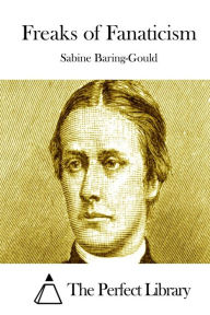 Freaks of Fanaticism Sabine Baring-Gould Author