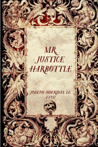 Mr. Justice Harbottle - Joseph Sheridan Le Fanu