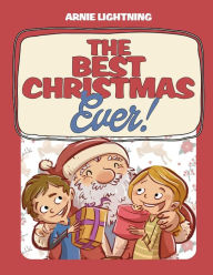 The Best Christmas Ever!: Christmas Stories, Jokes, Games, and Christmas Coloring Book! Arnie Lightning Author