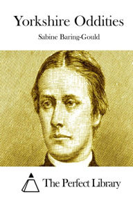 Yorkshire Oddities Sabine Baring-Gould Author